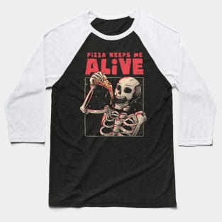 Pizza Keeps me Alive - Skull Funny Gift Baseball T-Shirt